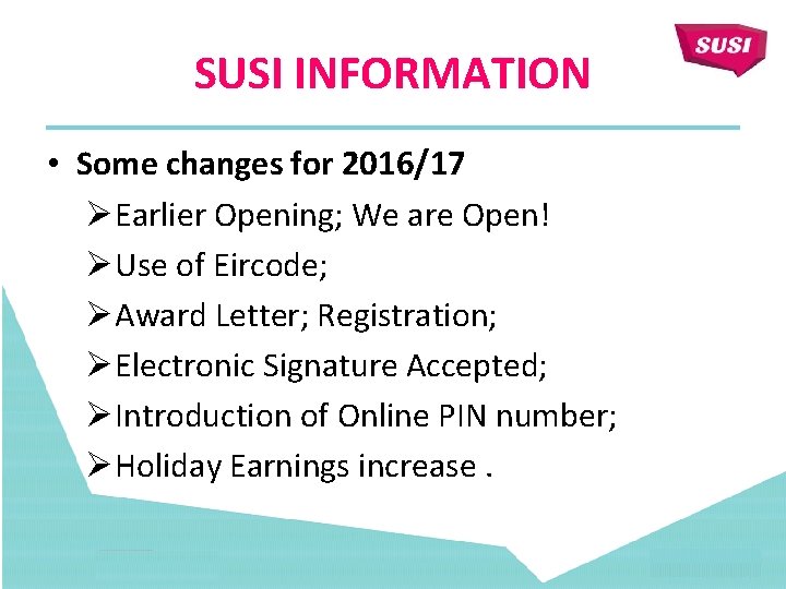 SUSI INFORMATION • Some changes for 2016/17 ØEarlier Opening; We are Open! ØUse of
