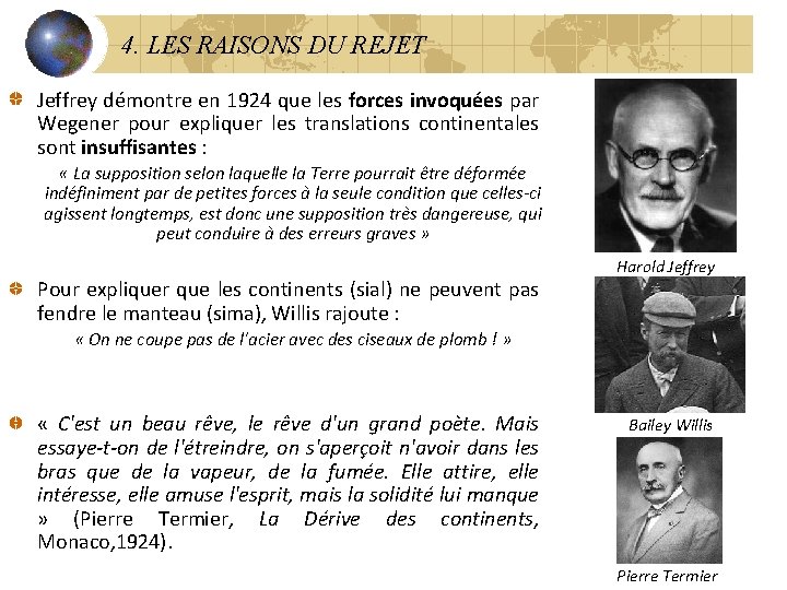 4. LES RAISONS DU REJET Jeffrey démontre en 1924 que les forces invoquées par