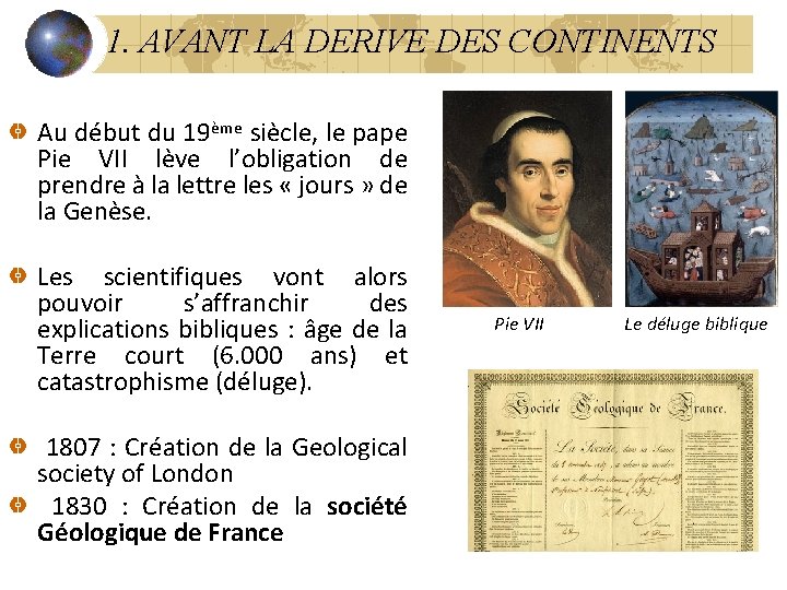 1. AVANT LA DERIVE DES CONTINENTS Au début du 19ème siècle, le pape Pie