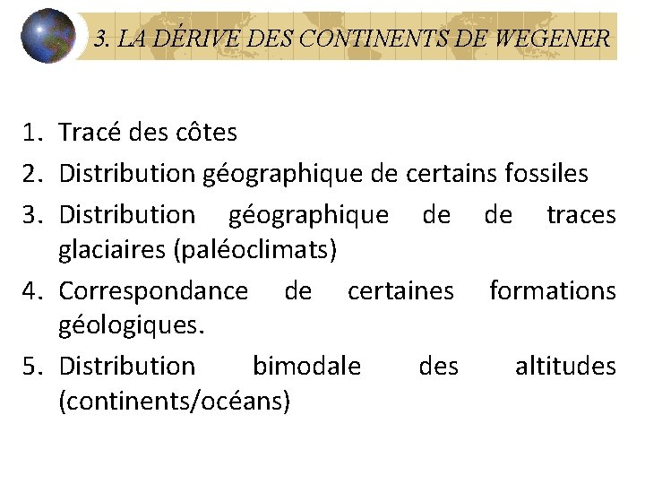 3. LA DÉRIVE DES CONTINENTS DE WEGENER 1. Tracé des côtes 2. Distribution géographique