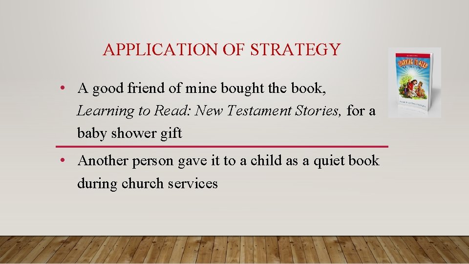APPLICATION OF STRATEGY • A good friend of mine bought the book, Learning to
