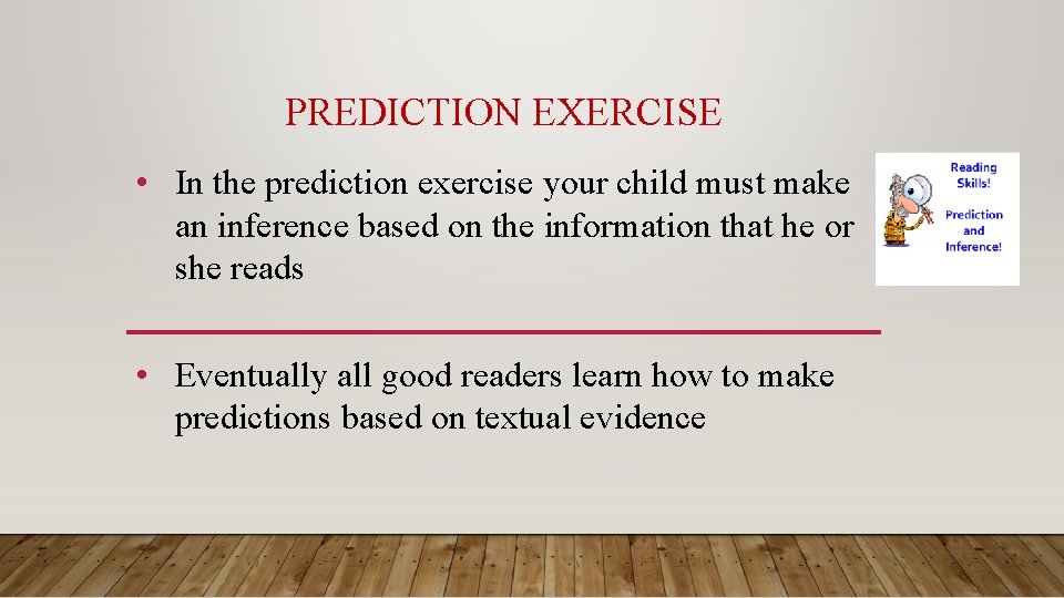 PREDICTION EXERCISE • In the prediction exercise your child must make an inference based