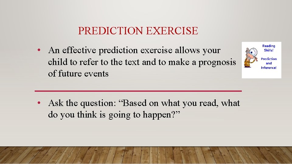 PREDICTION EXERCISE • An effective prediction exercise allows your child to refer to the