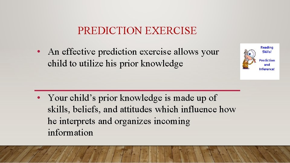 PREDICTION EXERCISE • An effective prediction exercise allows your child to utilize his prior