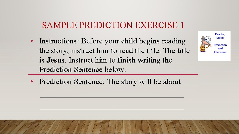 SAMPLE PREDICTION EXERCISE 1 • Instructions: Before your child begins reading the story, instruct