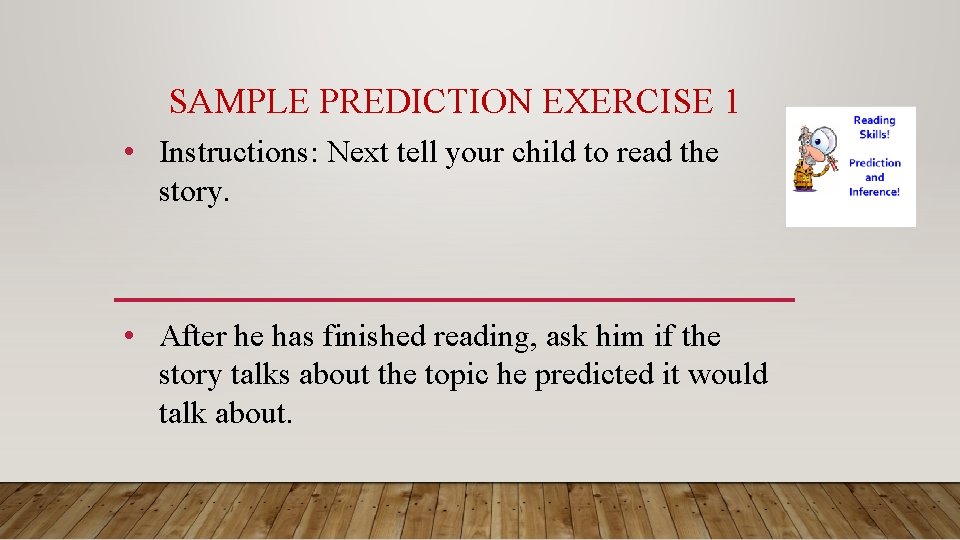 SAMPLE PREDICTION EXERCISE 1 • Instructions: Next tell your child to read the story.