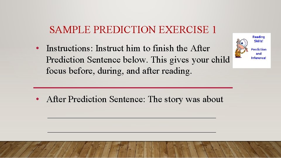 SAMPLE PREDICTION EXERCISE 1 • Instructions: Instruct him to finish the After Prediction Sentence