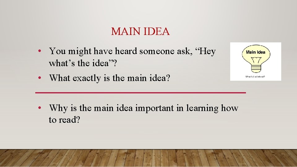 MAIN IDEA • You might have heard someone ask, “Hey what’s the idea”? •