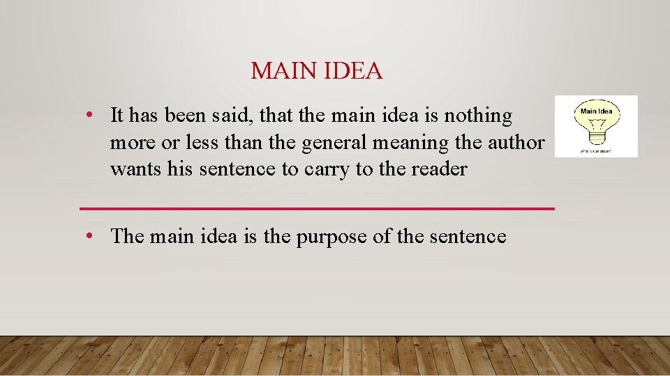 MAIN IDEA • It has been said, that the main idea is nothing more