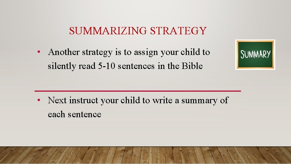 SUMMARIZING STRATEGY • Another strategy is to assign your child to silently read 5