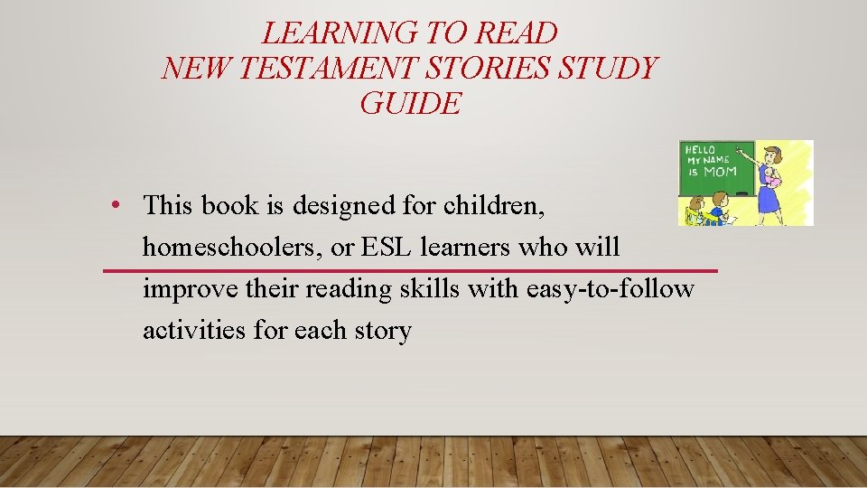 LEARNING TO READ NEW TESTAMENT STORIES STUDY GUIDE • This book is designed for