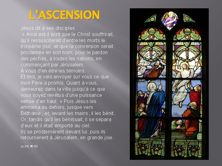 L’ASCENSION Jésus dit à ses disciples : « Ainsi est-il écrit que le Christ