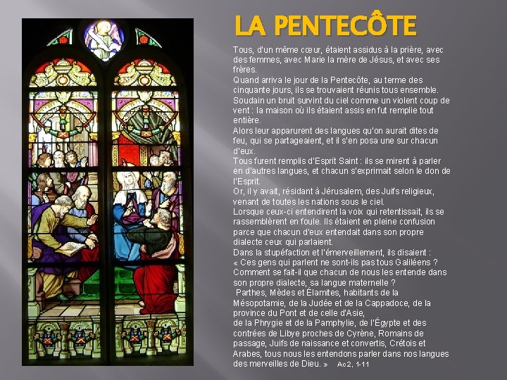 LA PENTECÔTE Tous, d’un même cœur, étaient assidus à la prière, avec des femmes,