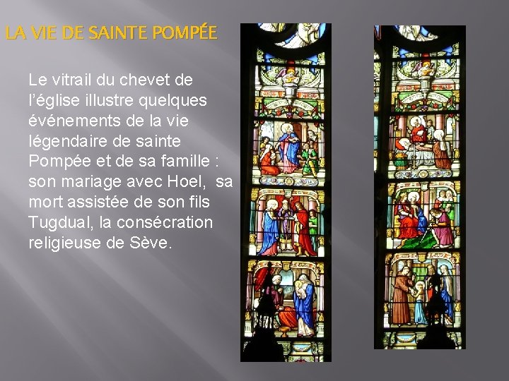 LA VIE DE SAINTE POMPÉE Le vitrail du chevet de l’église illustre quelques événements