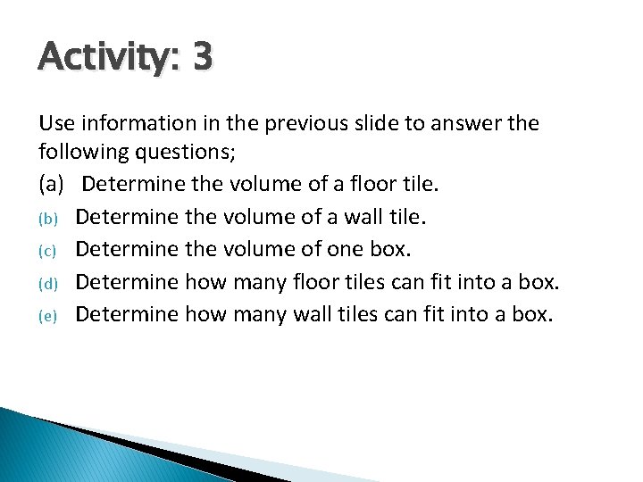 Activity: 3 Use information in the previous slide to answer the following questions; (a)