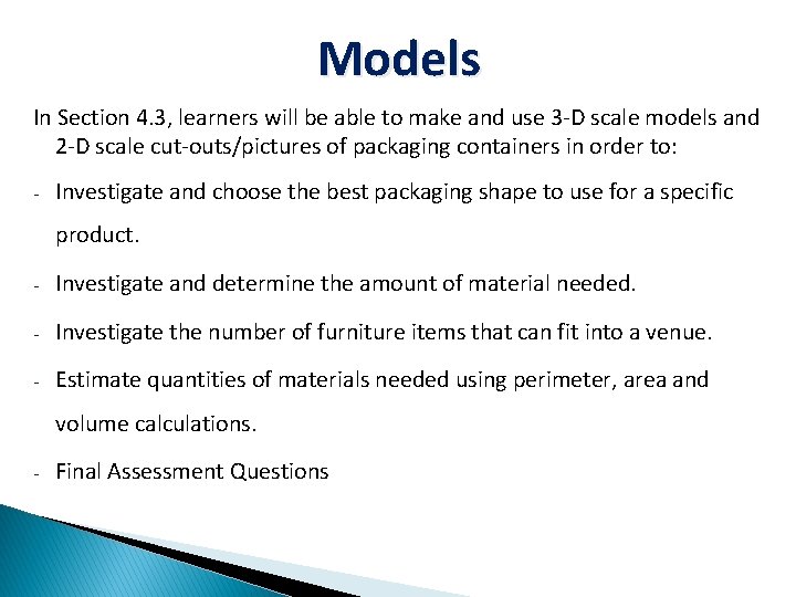 Models In Section 4. 3, learners will be able to make and use 3