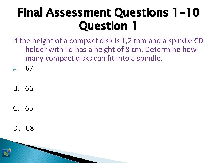 Final Assessment Questions 1 -10 Question 1 If the height of a compact disk