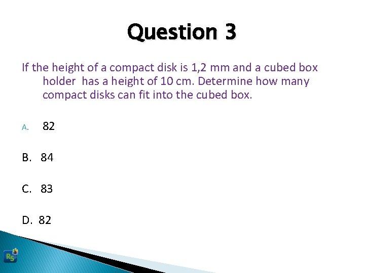 Question 3 If the height of a compact disk is 1, 2 mm and