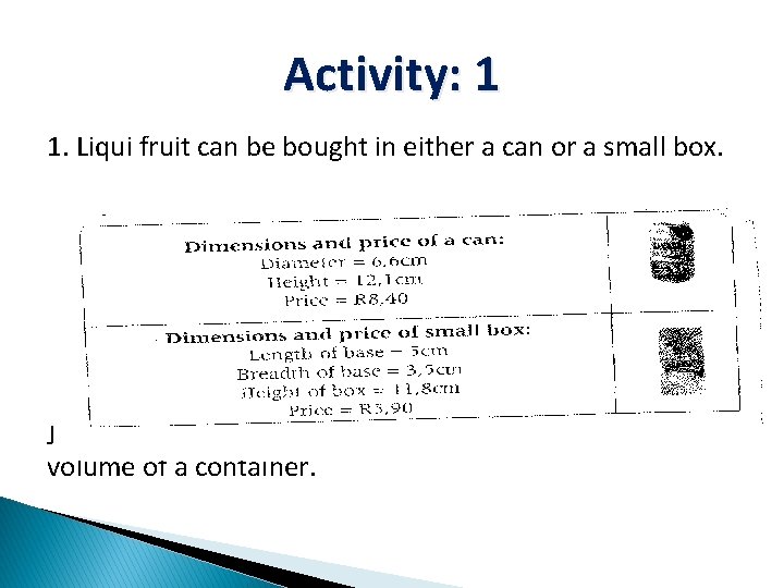 Activity: 1 1. Liqui fruit can be bought in either a can or a