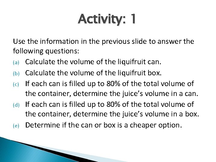 Activity: 1 Use the information in the previous slide to answer the following questions: