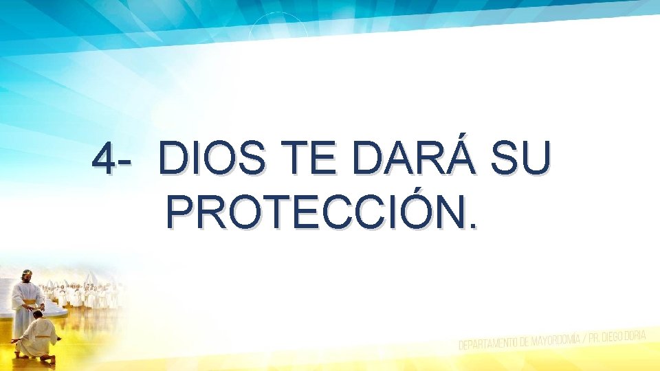 4 - DIOS TE DARÁ SU PROTECCIÓN. 