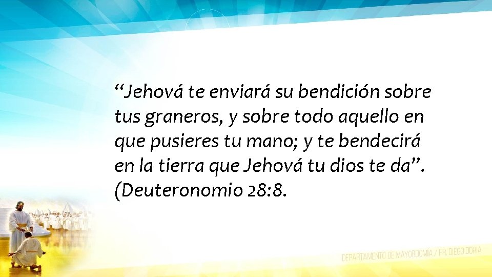 “Jehová te enviará su bendición sobre tus graneros, y sobre todo aquello en que