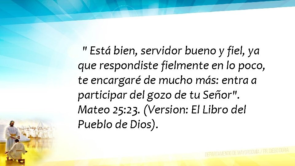 " Está bien, servidor bueno y fiel, ya que respondiste fielmente en lo poco,