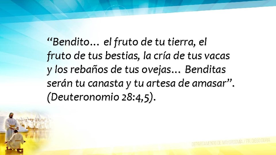 “Bendito… el fruto de tu tierra, el fruto de tus bestias, la cría de