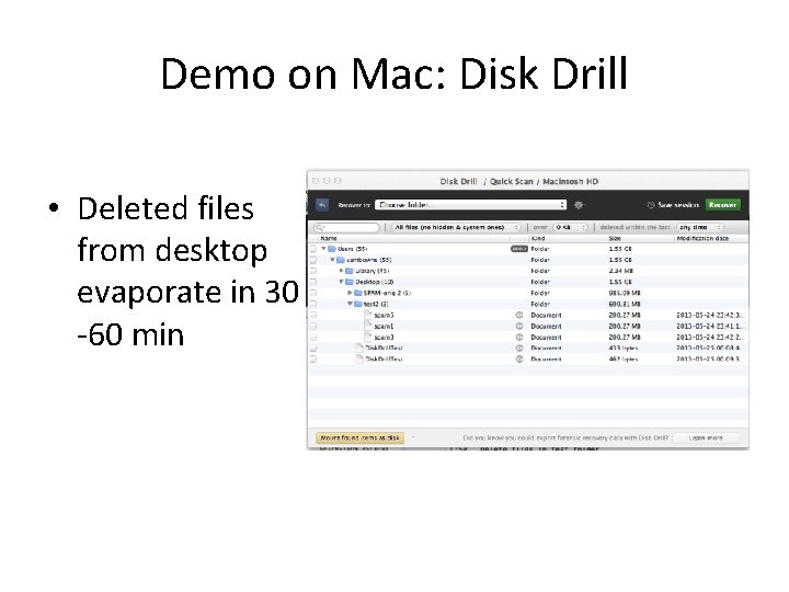 Demo on Mac: Disk Drill • Deleted files from desktop evaporate in 30 -60 Demo on Mac: Disk Drill • Deleted files from desktop evaporate in 30 -60