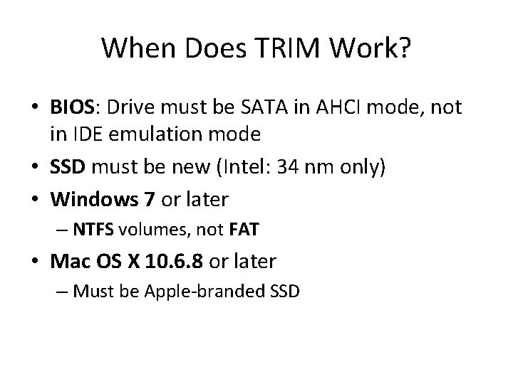 When Does TRIM Work? • BIOS: Drive must be SATA in AHCI mode, not When Does TRIM Work? • BIOS: Drive must be SATA in AHCI mode, not