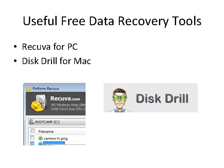 Useful Free Data Recovery Tools • Recuva for PC • Disk Drill for Mac Useful Free Data Recovery Tools • Recuva for PC • Disk Drill for Mac
