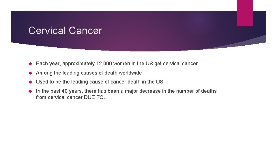 Cervical Cancer Each year, approximately 12, 000 women in the US get cervical cancer
