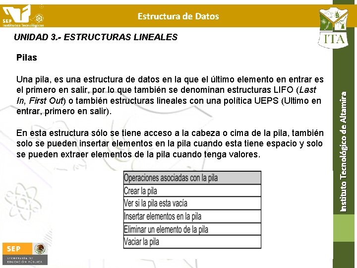 Estructura de Datos Pilas Una pila, es una estructura de datos en la que