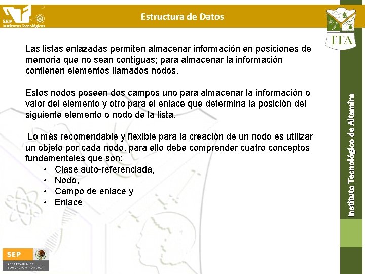 Estructura de Datos Estos nodos poseen dos campos uno para almacenar la información o