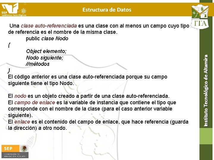  Una clase auto-referenciada es una clase con al menos un campo cuyo tipo