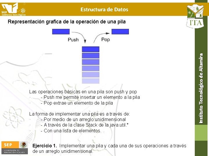 Estructura de Datos Las operaciones básicas en una pila son push y pop ·