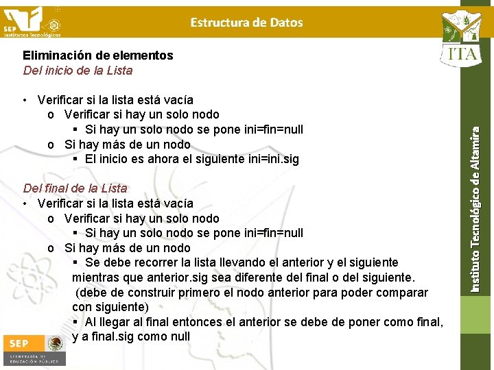 Eliminación de elementos Del inicio de la Lista • Verificar si la lista está