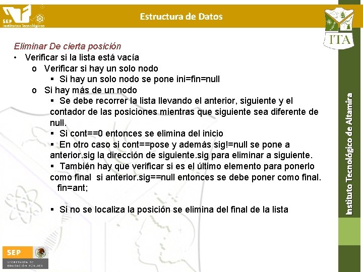 Eliminar De cierta posición • Verificar si la lista está vacía o Verificar si