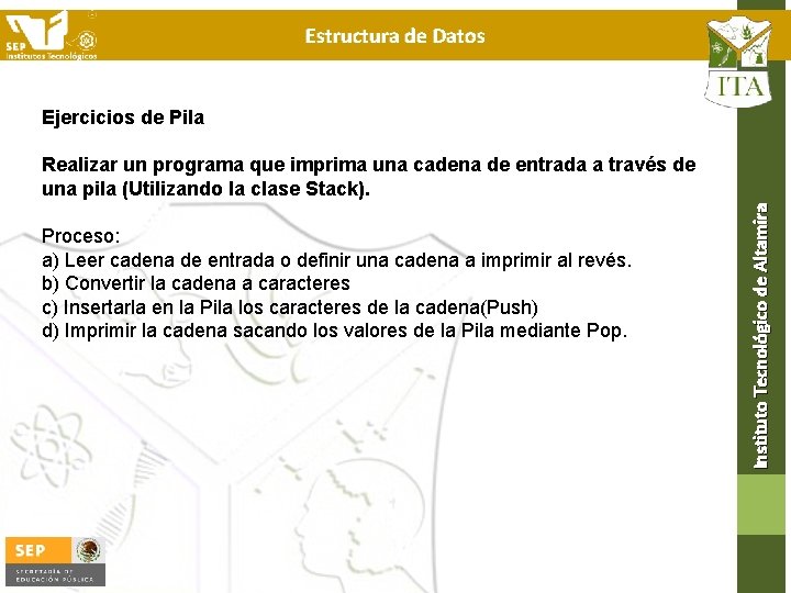 Estructura de Datos Proceso: a) Leer cadena de entrada o definir una cadena a