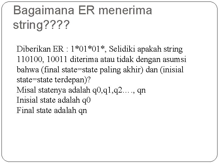 Bagaimana ER menerima string? ? Diberikan ER : 1*01*01*, Selidiki apakah string 110100, 10011