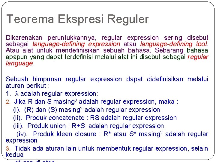 Teorema Ekspresi Reguler Dikarenakan peruntukkannya, regular expression sering disebut sebagai language-defining expression atau language-defining