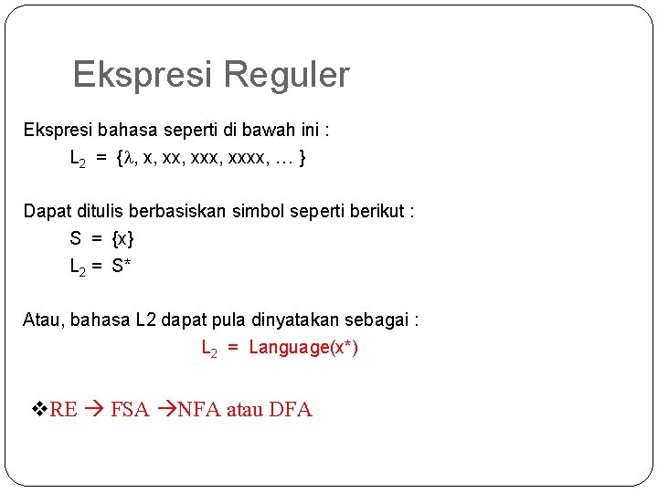Ekspresi Reguler Ekspresi bahasa seperti di bawah ini : L 2 = { ,