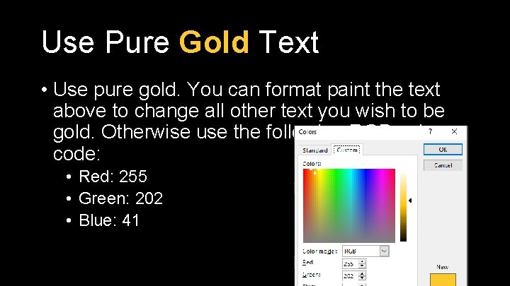 Use Pure Gold Text • Use pure gold. You can format paint the text