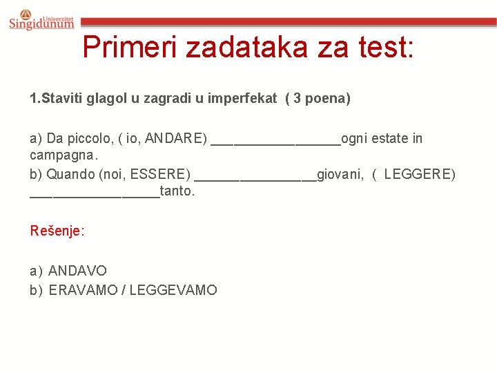 Primeri zadataka za test: 1. Staviti glagol u zagradi u imperfekat ( 3 poena)