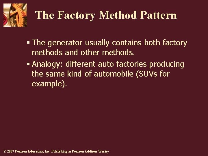 The Factory Method Pattern § The generator usually contains both factory methods and other