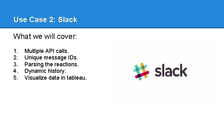 Use Case 2: Slack What we will cover: 1. 2. 3. 4. 5. Multiple