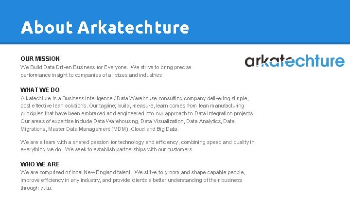 About Arkatechture OUR MISSION We Build Data Driven Business for Everyone. We strive to