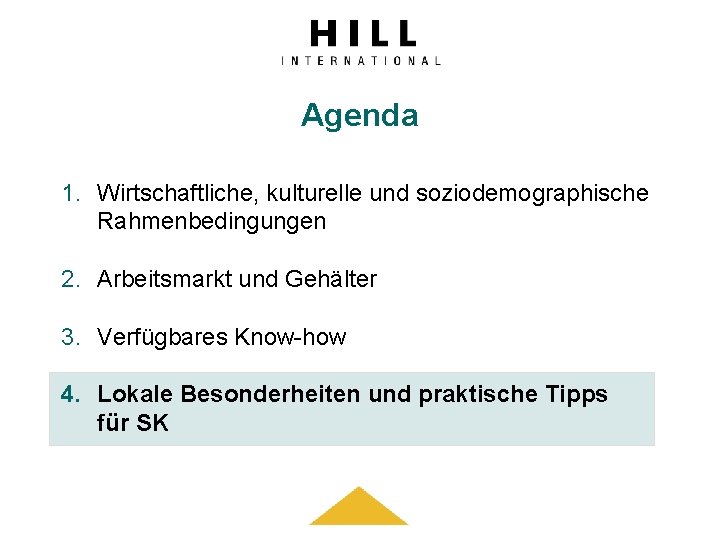 Agenda 1. Wirtschaftliche, kulturelle und soziodemographische Rahmenbedingungen 2. Arbeitsmarkt und Gehälter 3. Verfügbares Know-how