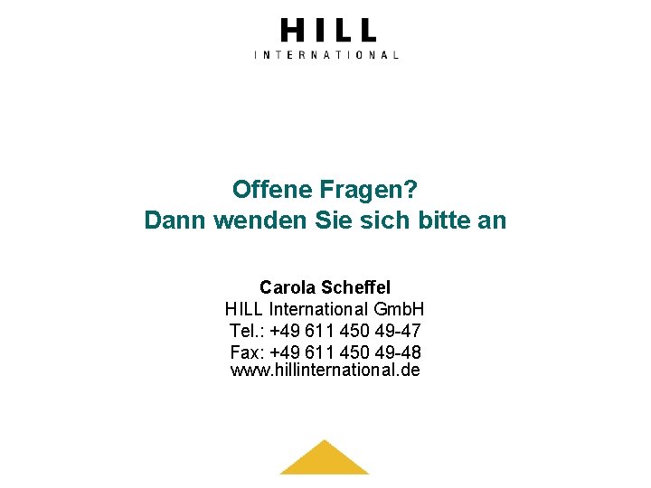 Offene Fragen? Dann wenden Sie sich bitte an Carola Scheffel HILL International Gmb. H