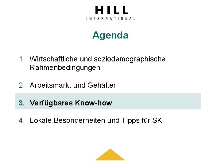 Agenda 1. Wirtschaftliche und soziodemographische Rahmenbedingungen 2. Arbeitsmarkt und Gehälter 3. Verfügbares Know-how 4.